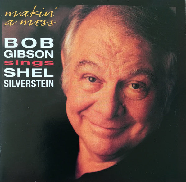 Bob Gibson - Makin' A Mess: Bob Gibson Sings Shel Silverstein - CD