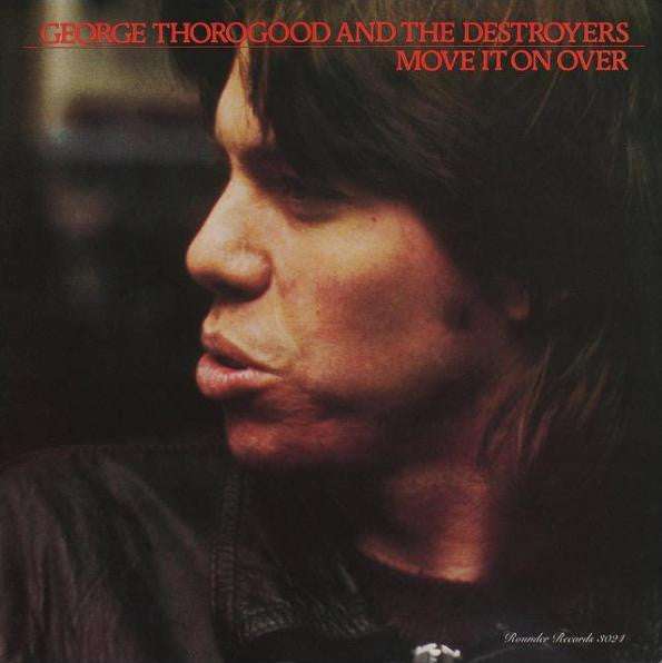George Thorogood & The Destroyers - Move It On Over - LP
