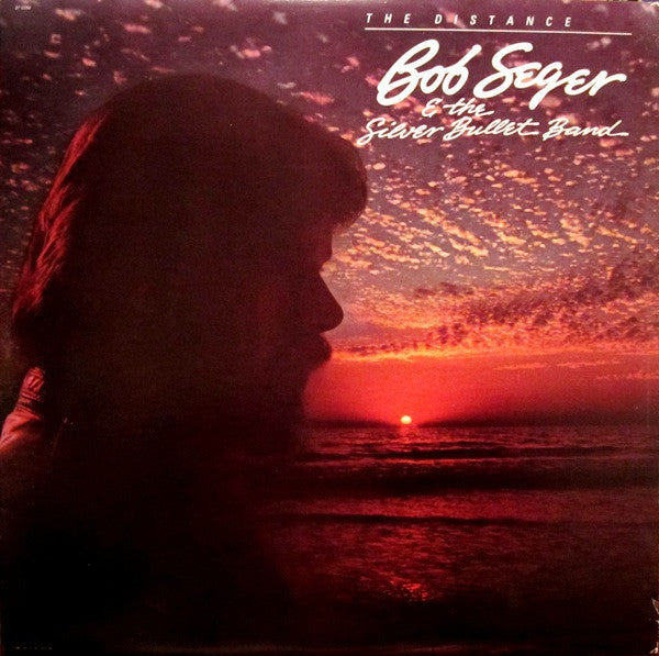 Bob Seger And The Silver Bullet Band - The Distance - LP