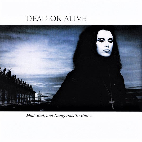 Dead Or Alive - Mad, Bad And Dangerous To Know - LP
