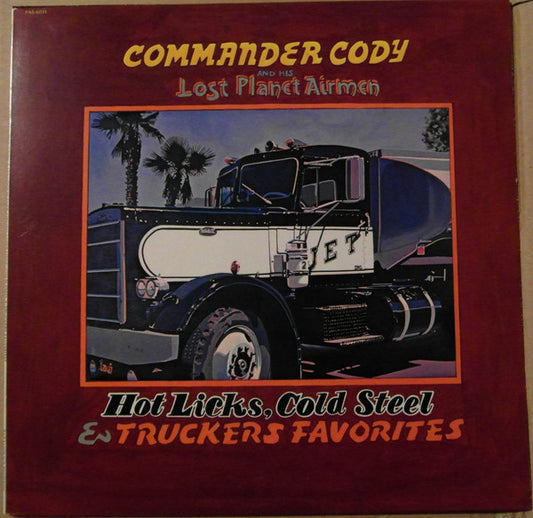 Commander Cody And His Lost Planet Airmen - Hot Licks, Cold Steel & Truckers Favorites - LP