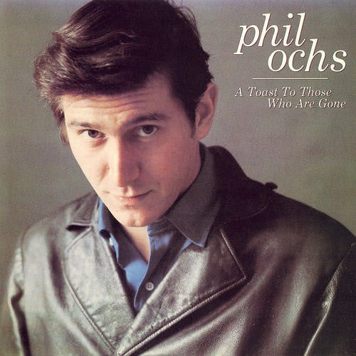 Phil Ochs - A Toast To Those Who Are Gone - CD