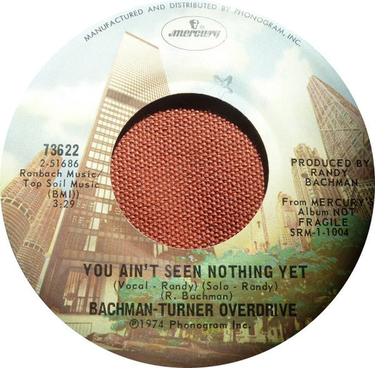 Bachman-Turner Overdrive - You Ain't Seen Nothing Yet - 7"