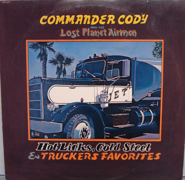 Commander Cody And His Lost Planet Airmen - Hot Licks, Cold Steel & Truckers Favorites - LP