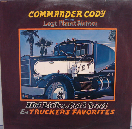 Commander Cody And His Lost Planet Airmen - Hot Licks, Cold Steel & Truckers Favorites - LP