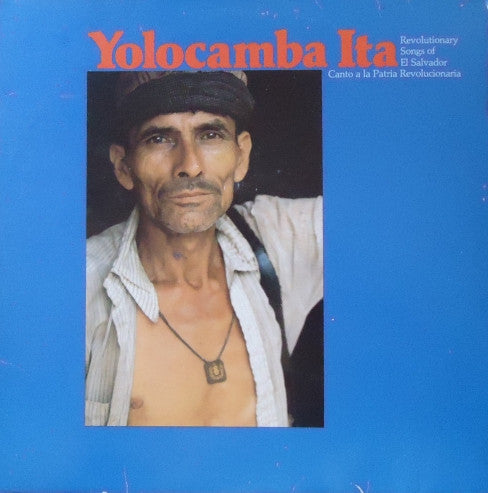 Yolocamba I Ta - Revolutionary Songs of El Salvador / Canto a la Patria Revolucionaria - LP