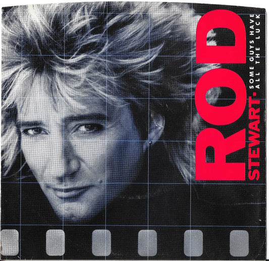 Rod Stewart - Some Guys Have All The Luck - 7"