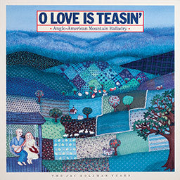 Various - O Love Is Teasin' (Anglo-American Mountain Balladry) - LP
