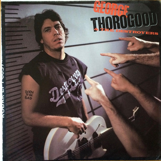 George Thorogood & The Destroyers - Born To Be Bad - LP