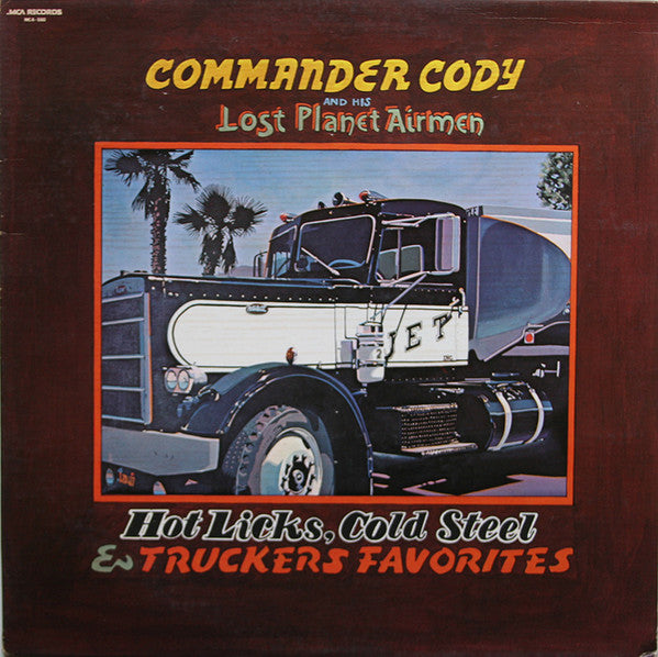 Commander Cody And His Lost Planet Airmen - Hot Licks, Cold Steel & Truckers Favorites - LP