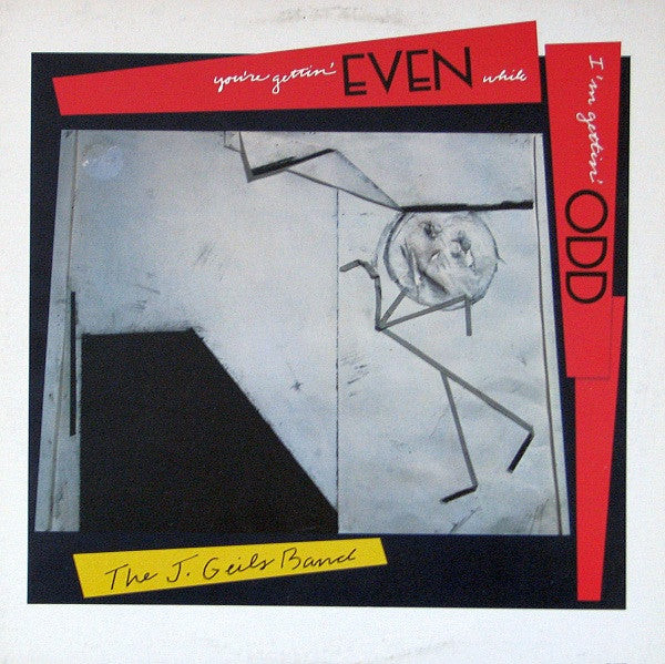 The J. Geils Band - You're Gettin' Even While I'm Gettin' Odd - LP