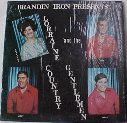 Lorraine And The Country Gentlemen - The Brandin Iron Presents: Lorraine And The Country Gentlemen - LP