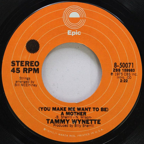 Tammy Wynette - (You Make Me Want To Be) A Mother / I'm Not A Has Been (I Just Never Was) - 7"