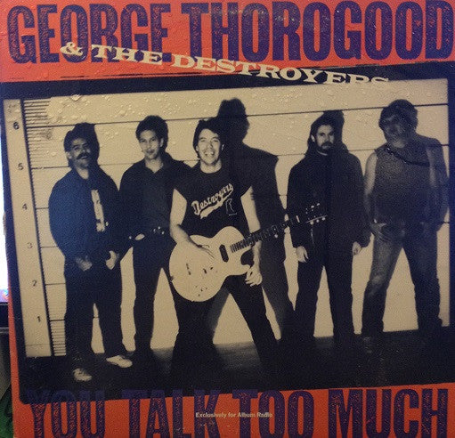 George Thorogood & The Destroyers - You Talk Too Much - 12"