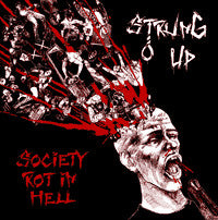 Strung Up - Society Rot In Hell + More - CD