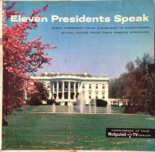 Various - Eleven Presidents Speak: Every President From Cleveland To Eisenhower: Actual Voices From Their Famous Speeches - LP